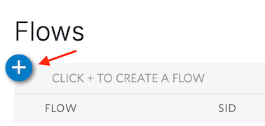 Click the plus icon to create a new flow in the Flows section.