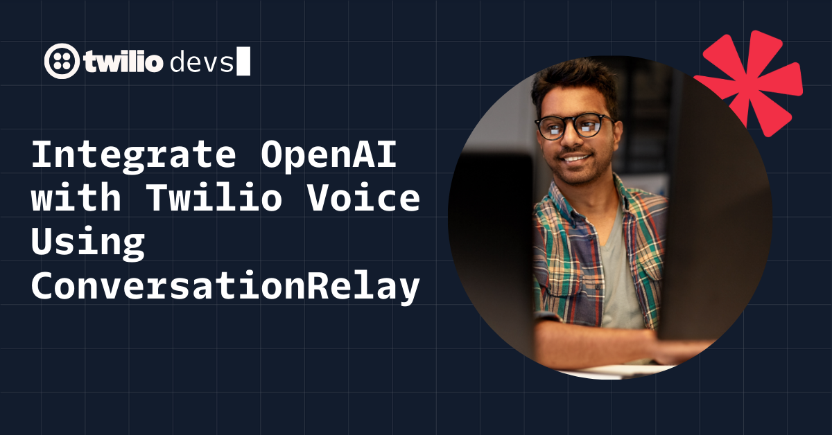 Smiling person working on a computer with text about integrating OpenAI with Twilio Voice using ConversationRelay.