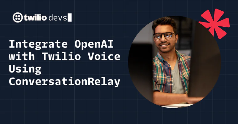 Smiling person working on a computer with text about integrating OpenAI with Twilio Voice using ConversationRelay. Smiling person working on a computer with text about integrating OpenAI with Twilio Voice using ConversationRelay.