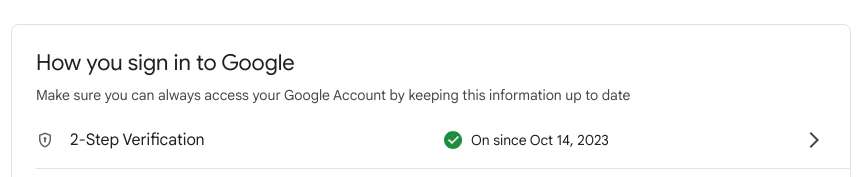 Google settings showing 2-Step Verification enabled since October 14, 2023. Google settings showing 2-Step Verification enabled since October 14, 2023.