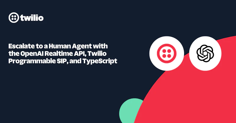Twilio and OpenAI logos on a graphic promoting human agent escalation using OpenAI API, Twilio SIP, and TypeScript.