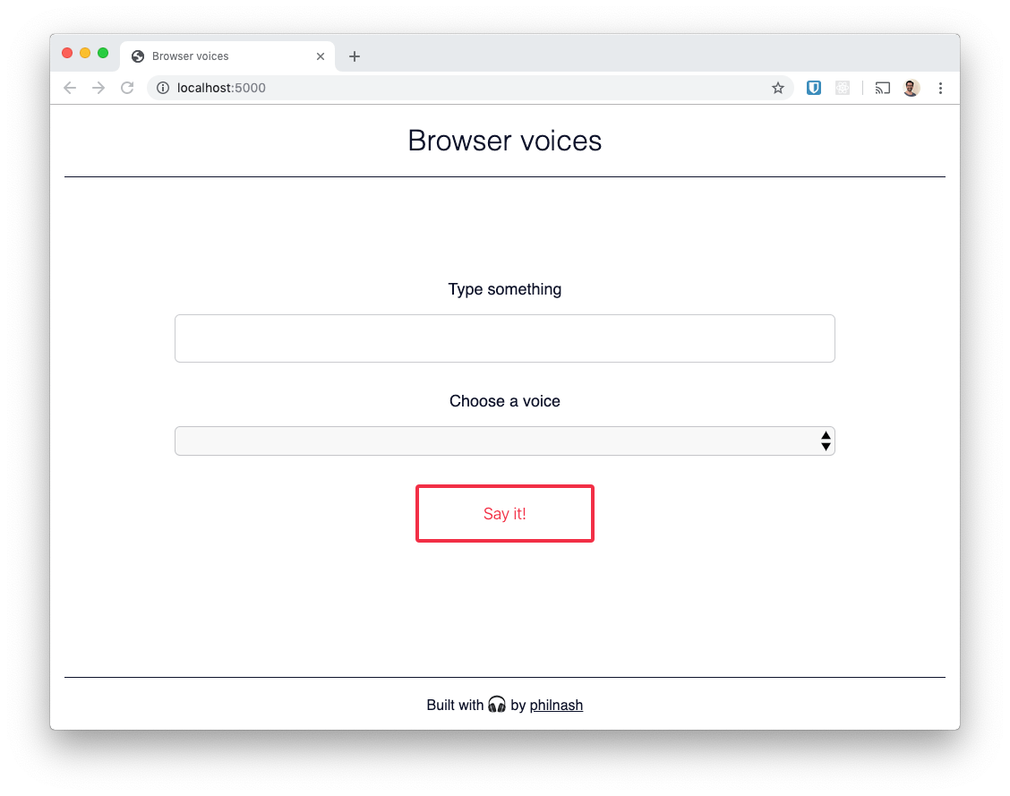 The web page, with a title of "Browser voices", a text input labelled "Type something" and a drop down box labelled "Choose a voice". Finally a button that says "Say it!".