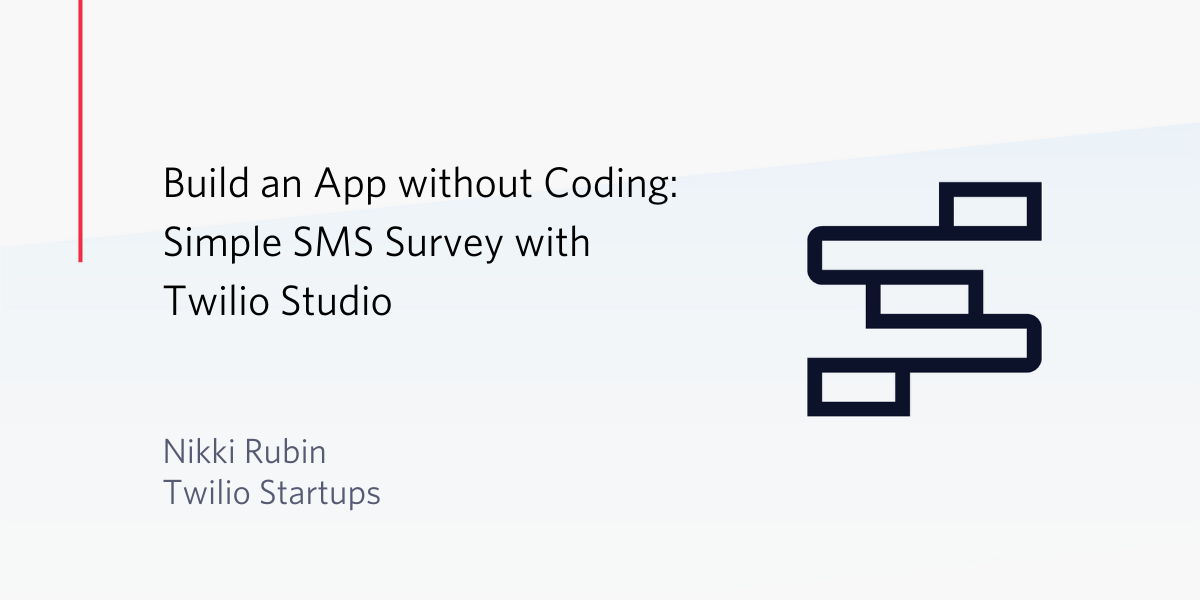 Build an App without Coding: Simple SMS Survey with Twilio Studio