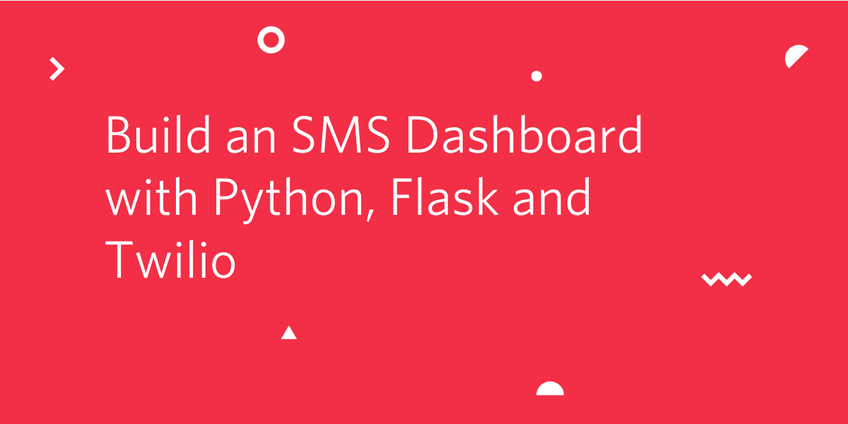 Build an SMS Dashboard with Python, Flask and Twilio