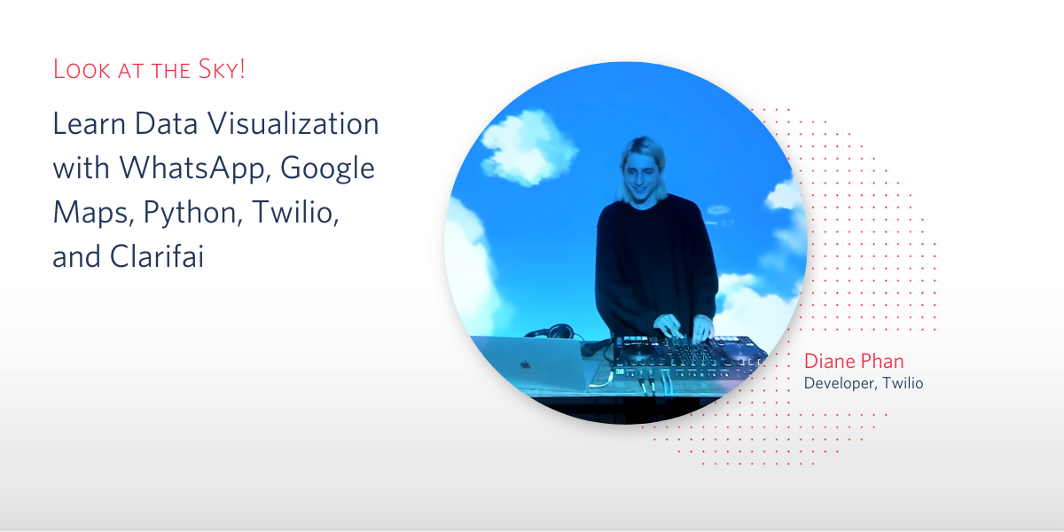 header - Look at the Sky! Learn Data Visualization with WhatsApp, Google Maps, Python, Twilio, and Clarifai