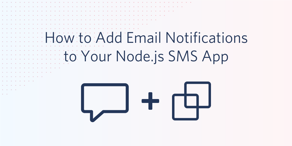 How to Add Email Notifications to Your Node.js SMS App