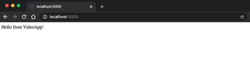 Browser pointing to http://localhost:5000/, with the text "Hello from VideoApp!" on the screen.