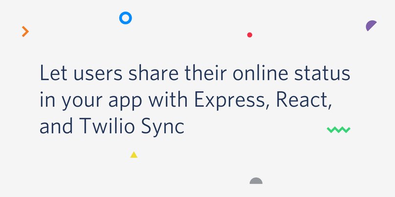 Let users share their online status in your app with Express, React, and Twilio Sync