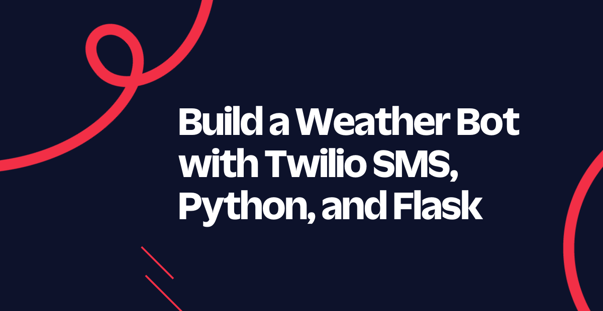 Build a Weather Bot with Twilio SMS, Python, and Flask