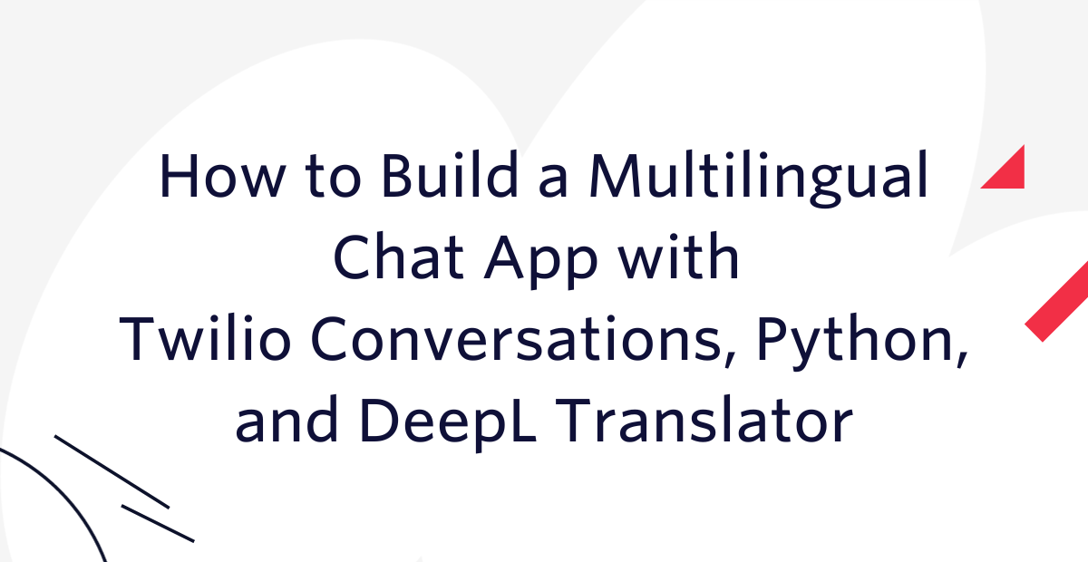 header - How to Build a Multilingual Chat App with Twilio Conversations, Python, and DeepL Translator