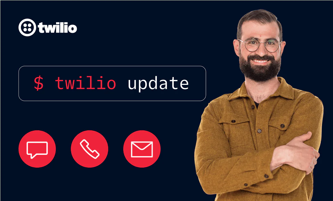 Twilio Update Command with User Ready for Action Man in glasses and brown shirt standing next to Twilio update command with icons for chat, call, and email.