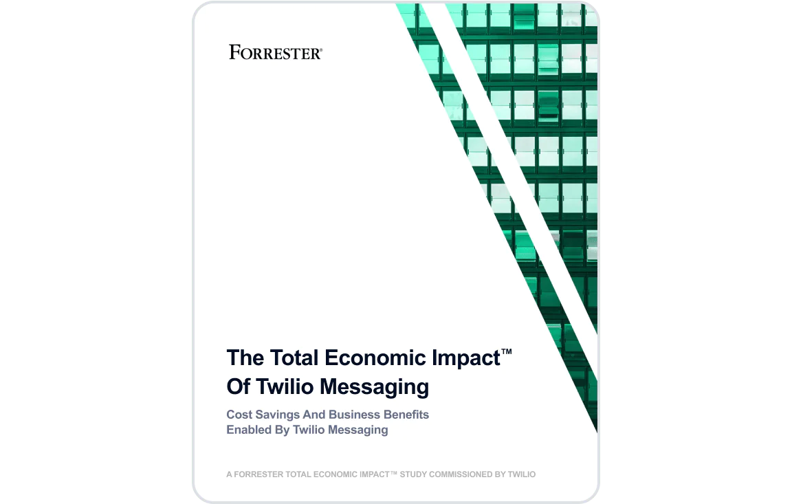 The Total Economic Impact of Twilio Messaging Report Cover Cover of the report titled The Total Economic Impact of Twilio Messaging by Forrester.